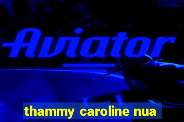 thammy caroline nua